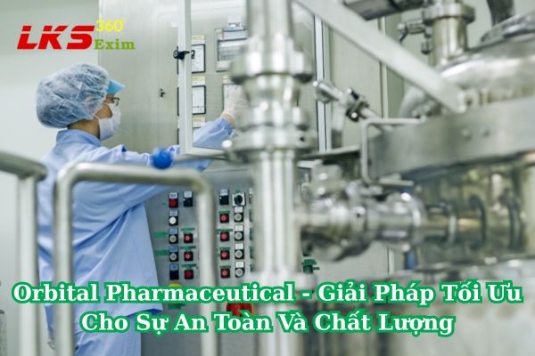 Orbital Pharmaceutical - Giải Pháp Tối Ưu Cho Sự An Toàn Và Chất Lượng